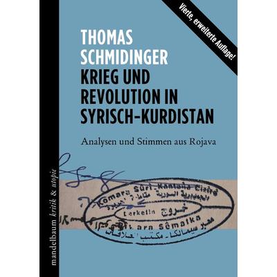 Krieg und Revolution in Syrisch-Kurdistan, Taschenbuch von Thomas Schmidinger, Mandelbaum verlag eG, 978-3-85476-665-0
