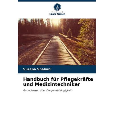 Handbuch für Pflegekräfte und Medizintechniker, Taschenbuch von Suzana Shabani, Verlag Unser Wissen, 978-3-330-85384-3