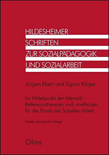 Jürgen Ebert - Im Mittelpunkt der Mensch - Reflexionstheorien und -methoden für die Praxis der Sozialen Arbeit (Hildesheimer Schriften zur Sozialpädagogik und Sozialarbeit) - Preis vom 09.10.2026 07:28:09 h