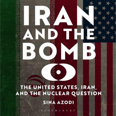 Iran and the Bomb - Sina Azodi, Audio, 9780755661039