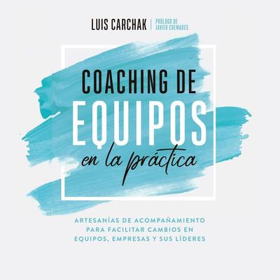 Coaching de equipos en la práctica - Luis Carchak, Audio, 9789180433570