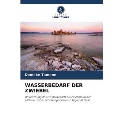 Wasserbedarf der Zwiebel, Taschenbuch von Demeke Tamene, Verlag Unser Wissen, 978-620-4-13749-0
