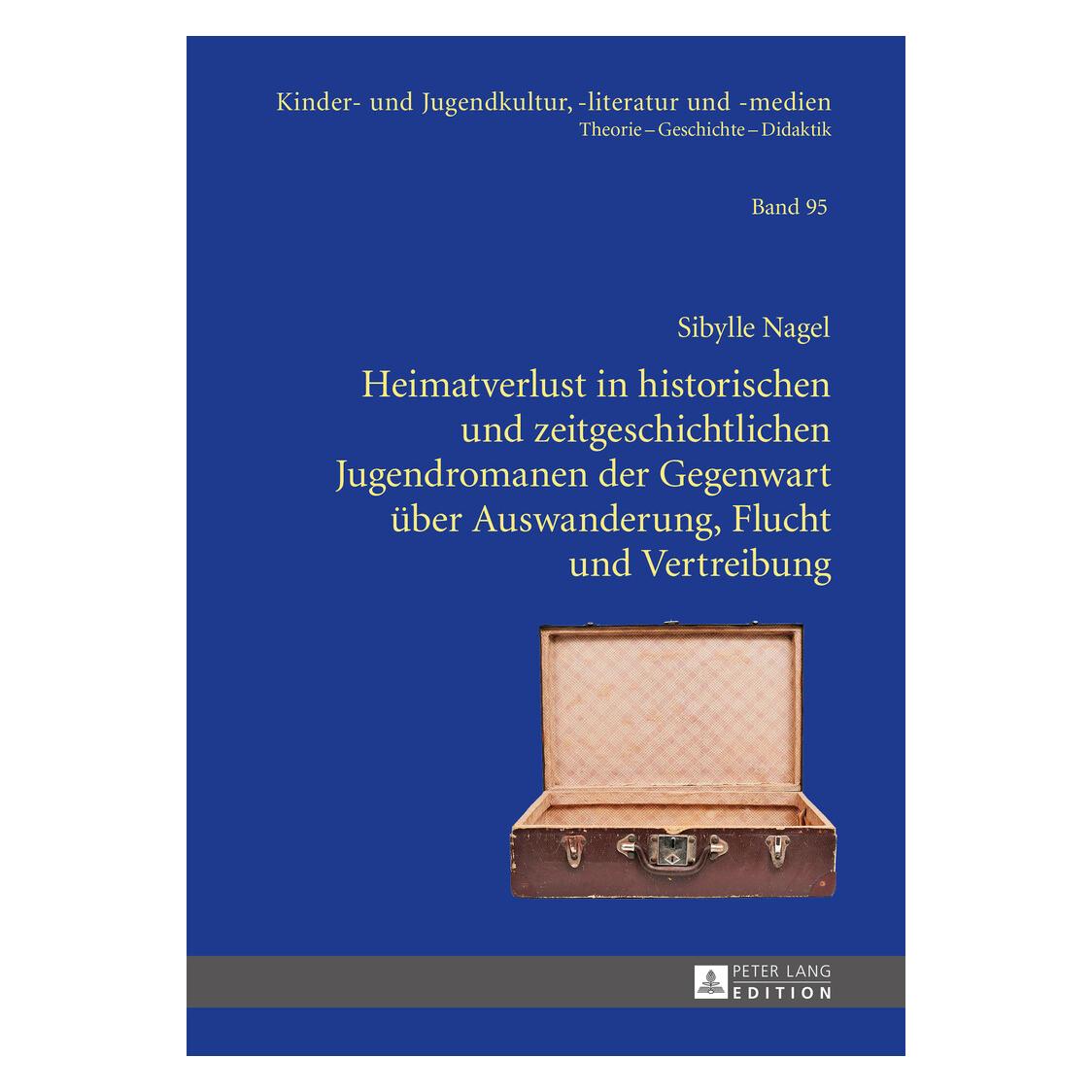 Peter Lang Heimatverlust in historischen und zeitgeschichtlichen Jugendromanen der Gegenwart über Auswanderung (Deutsch, Sibylle Nagel, 2014) (33202314)