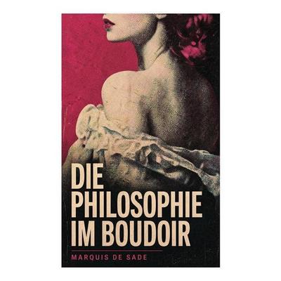 Die Philosophie im Boudoir, Taschenbuch von Marquis de Sade, E-artnow, 978-80-273-7440-3