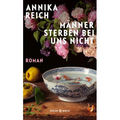 Männer sterben bei uns nicht, Gebundene Ausgabe von Annika Reich, Hanser Berlin in Carl Hanser Verlag GmbH & Co. KG