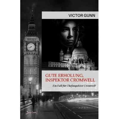 Gute Erholung, Inspektor Cromwell - Ein Fall für Chefinspektor Cromwell, Taschenbuch von Victor Gunn, Epubli, 978-3-7575-6575-6