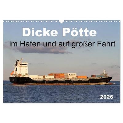 Dicke Pötte im Hafen und auf großer Fahrt (Wandkalender 2026 DIN A3 quer), CALVENDO Monatskalender