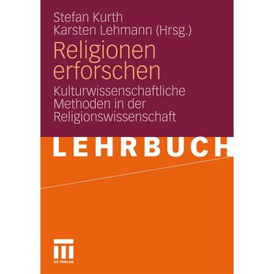 Religionen erforschen, Taschenbuch von Stefan Kurth,Karsten Lehmann, VS Verlag für Sozialwissenschaften, 978-3-531-17019-0