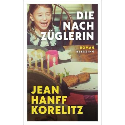 Die Nachzüglerin, Gebundene Ausgabe von Jean Hanff Korelitz, Blessing, 978-3-89667-765-5