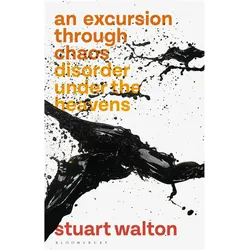 An Excursion through Chaos: Disorder under the Heavens, Sachbücher von Stuart Walton