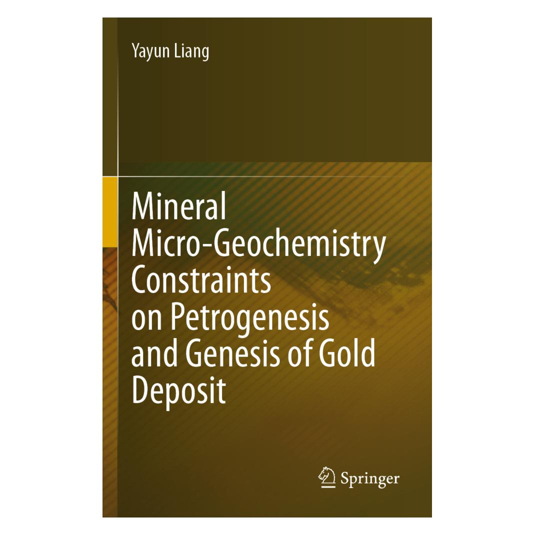 Springer Mineral Micro-Geochemistry Constraints on Petrogenesis and Genesis of Gold Deposit (Englisch, Softcover, Yayun Liang) (56819195)