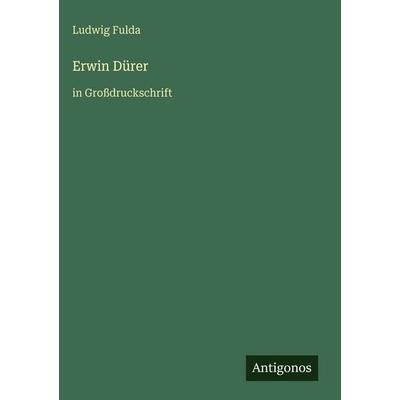 Erwin Dürer, Gebundene Ausgabe von Ludwig Fulda, Antigonos Verlag, 978-3-566-05306-2