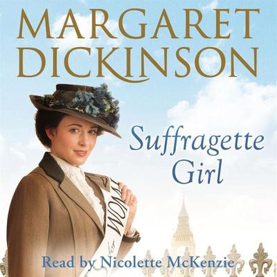 Suffragette Girl - Margaret Dickinson, Audio, 9781509806669