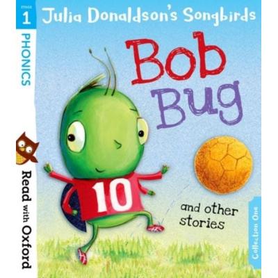 Read with Oxford: Stage 1: Julia Donaldson''s Songbirds: Bob Bug and Other Stories, Taschenbuch von Julia Donaldson, Oxford University Press,