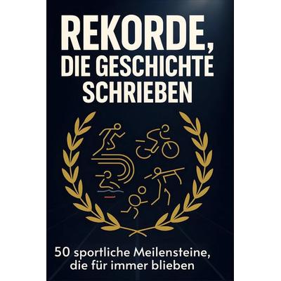 Rekorde, die Geschichte schrieben, Gebundene Ausgabe von David Hartmann, BoD - Books on Demand, 978-3-695-37109-9