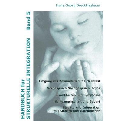 Handbuch für Strukturelle Integration - Band 5, Taschenbuch von Hans G. Brecklinghaus, Lebenshaus, 978-3-932803-09-3