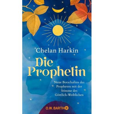 Die Prophetin, Gebundene Ausgabe von Chelan Harkin, O.W. Barth, 978-3-426-56541-4