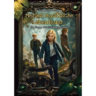 Die Krone des Schlangenkönigs, Taschenbuch von Stephanie Domaschke, BoD – Books on Demand, 978-3-7568-9734-6