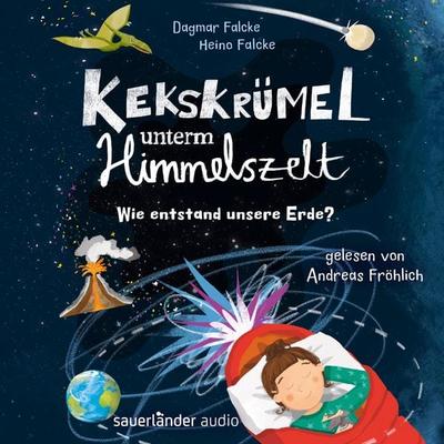 Kekskrümel unterm Himmelszelt. Wie entstand unsere Erde? - Dagmar Falcke,Heino Falcke, Audio, 9783732444397
