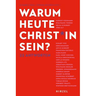Warum heute Christ*in sein?, Gebundene Ausgabe von , S. Hirzel Verlag, 978-3-7776-3576-7