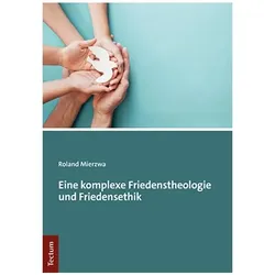 Eine komplexe Friedenstheologie und Friedensethik, Sachbücher von Roland Mierzwa