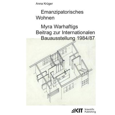 Emanzipatorisches Wohnen: Myra Warhaftigs Beitrag zur Internationalen Bauausstellung 1984/87, Taschenbuch von Anna Krüger, KIT Scientific Publishing,