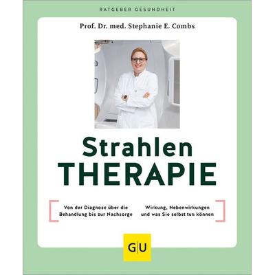 Strahlentherapie, Taschenbuch von Stephanie E. Combs, Gräfe und Unzer Verlag GmbH, 978-3-8338-9747-4