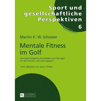 Mentale Fitness im Golf, Taschenbuch von Martin K. W. Schweer, Peter Lang GmbH, Internationaler Verlag der Wissenschaften, 978-3-631-72811-6