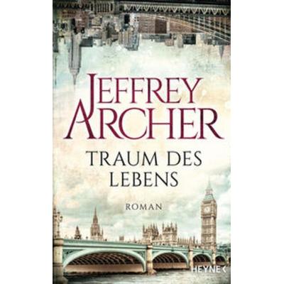 Traum des Lebens, Gebundene Ausgabe von Jeffrey Archer, Heyne