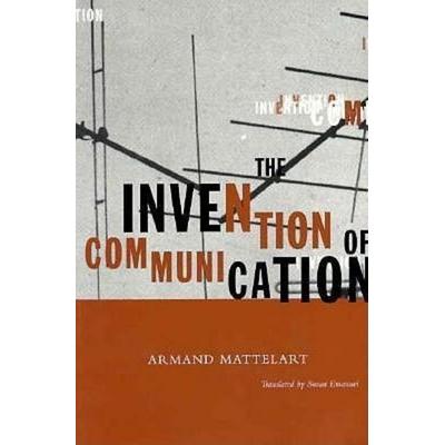 Mattelart, A: Invention Of Communication, Taschenbuch von Armand Mattelart, University of Minnesota Press, 978-0-8166-2697-7