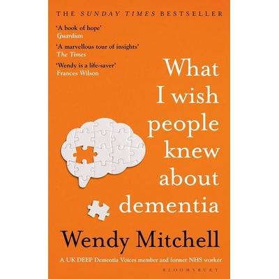 What I Wish People Knew About Dementia, Taschenbuch von Wendy Mitchell, Bloomsbury Academic, 978-1-5266-3451-1
