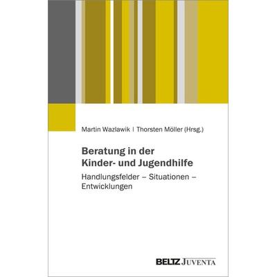 Beratung in der Kinder- und Jugendhilfe, Taschenbuch von Martin Wazlawik,Thorsten Möller, Juventa Verlag ein Imprint der Beltz Verlagsgruppe GmbH &