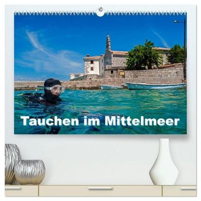 Tauchen im Mittelmeer (hochwertiger Premium Wandkalender 2026 DIN A2 quer), Kunstdruck in Hochglanz