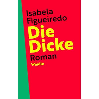 Die Dicke, Taschenbuch von Isabela Figueiredo, Weidle, 978-3-8353-7506-2