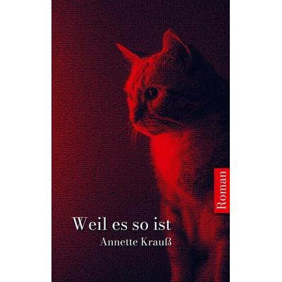 Weil es so ist, Taschenbuch von Annette Krauss, Bookmundo Direct, 978-94-036-5372-3