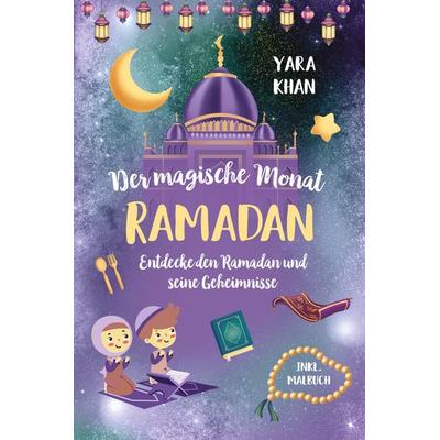 Der magische Monat Ramadan, Taschenbuch von Yara Khan, Tredition, 978-3-949772-77-1