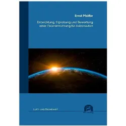 Entwicklung, Erprobung und Bewertung einer Fixiereinrichtung für Astronauten, Fachbücher von Ernst Pfeiffer