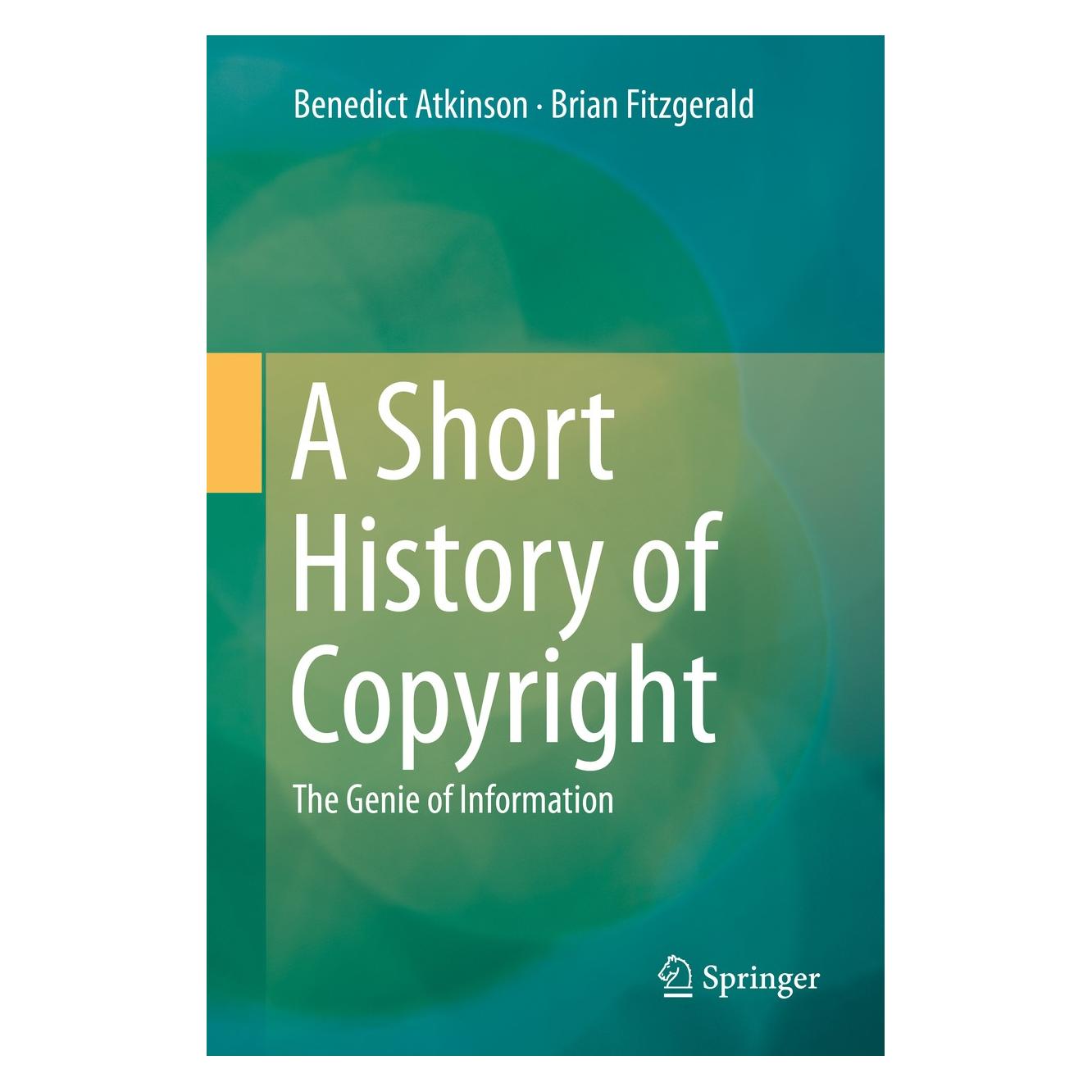 Springer Fitzgerald:A Short History of Copyright (Englisch, Hardcover, Benedict Atkinson, Brian Fitzgerald) (9783319020747)