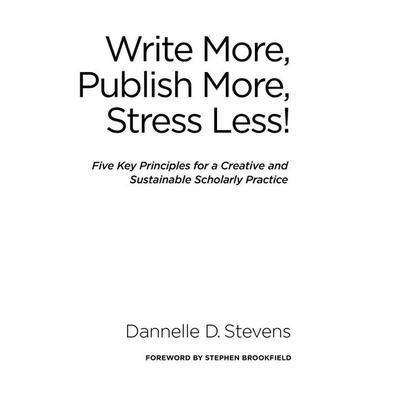 Write More, Publish More, Stress Less!, Gebundene Ausgabe von Dannelle D. Stevens, Taylor and Francis, 978-1-62036-516-8