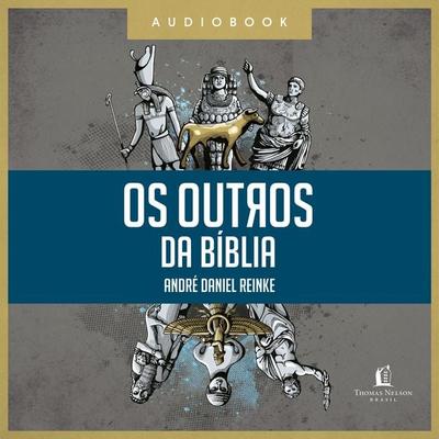 Os outros da Bíblia - André Daniel Reinke, Audio, 9788571671607