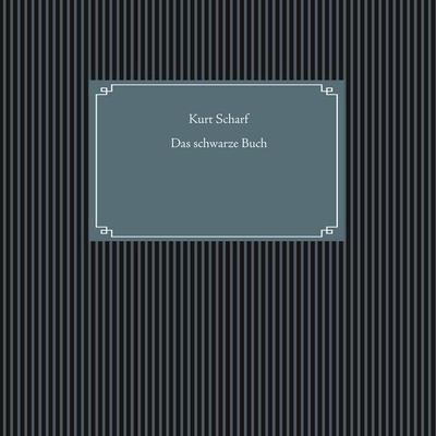 Das schwarze Buch, Taschenbuch von Kurt Scharf, BoD – Books on Demand, 978-3-7460-5975-4