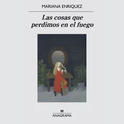 Las cosas que perdimos en el fuego - Mariana Enriquez, Audio, 9788433904508