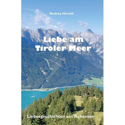 Liebe am Tiroler Meer, Taschenbuch von Andrea Herold, Rediroma-Verlag, 978-3-9888593-4-1