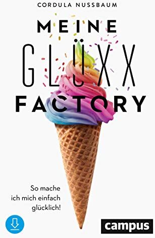 Cordula Nussbaum - Meine Glüxx-Factory: So mache ich mich einfach glücklich! - Preis vom 13.10.2026 11:25:28 h