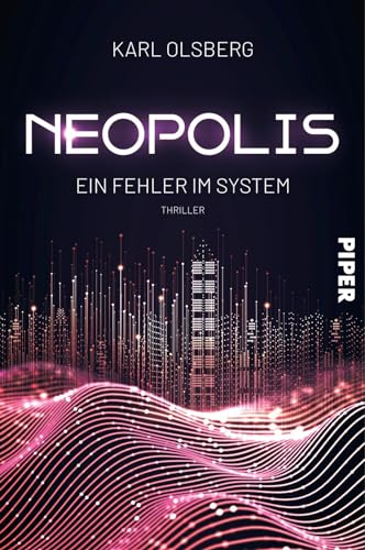Karl Olsberg - Neopolis – Ein Fehler im System (Neopolis 3): Thriller Beklemmende Science Fiction über künstliche Intelligenz - Preis vom 15.10.2026 23:06:25 h
