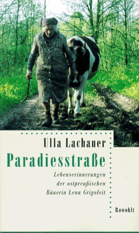 Ulla Lachauer - Paradiesstraße: Lebenserinnerungen der ostpreußischen Bäuerin Lena Grigoleit - Preis vom 06.10.2026 07:26:00 h