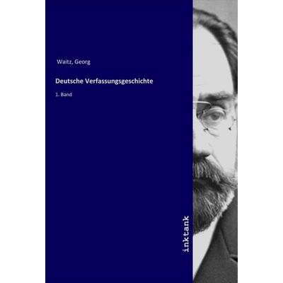 Deutsche Verfassungsgeschichte, Taschenbuch von Georg Waitz, LAP LAMBERT Academic Publishing, 978-3-7503-1456-6