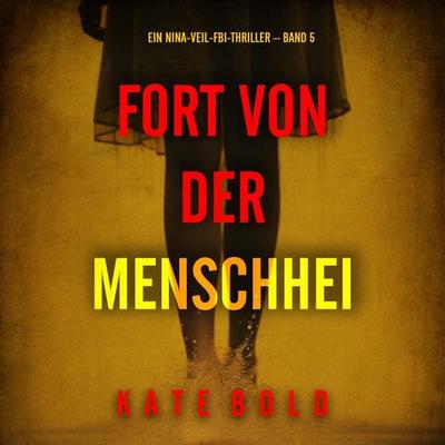 Fort von der Menschheit (Ein Nina-Veil-FBI-Thriller – Band 5) - Kate Bold, Audio, 9798261408598