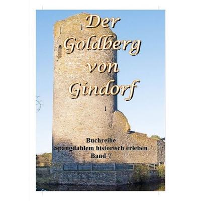 Spangdahlem historisch erleben / Der Goldberg von Gindorf, Taschenbuch von Günter Leers, Epubli, 978-3-7584-4878-2