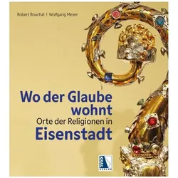Bouchal:Wo der Glaube wohnt, Sachbücher von Wolfgang Meyer, Robert Bouchal